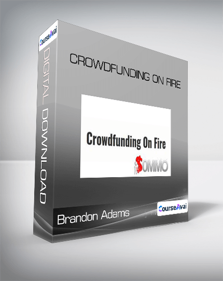 Brandon Adams - Crowdfunding On Fire