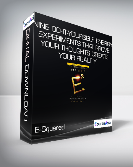 E-Squared - Nine Do-It-Yourself Energy Experiments That Prove Your Thoughts Create Your Reality