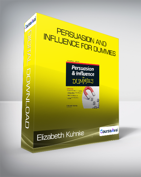 Elizabeth Kuhnke - Persuasion and Influence for Dummies