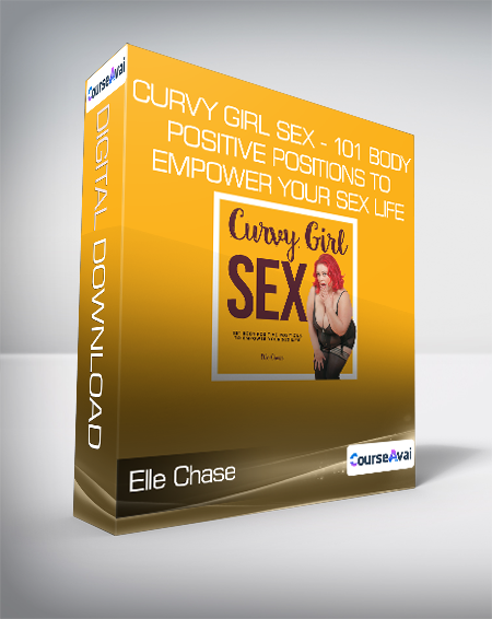 Elle Chase - Curvy Girl Sex - 101 Body-Positive Positions to Empower Your Sex Life