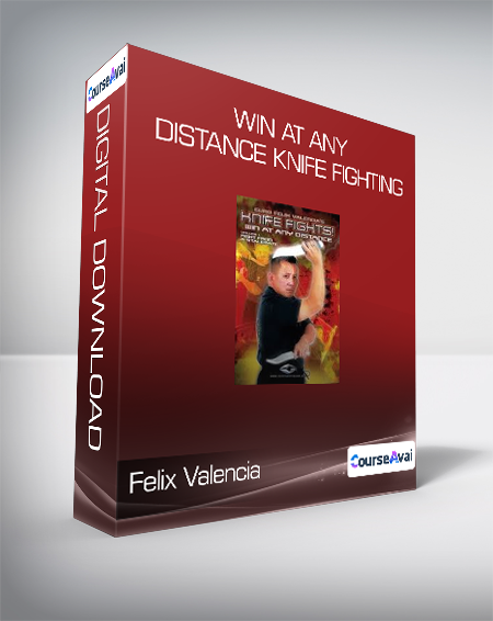 Felix Valencia - Win At Any Distance Knife Fighting