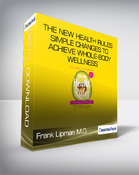 Frank Lipman M.D. - The New Health Rules - Simple Changes to Achieve Whole-Body Wellness