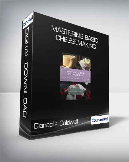 Gianaclis Caldwell - Mastering Basic Cheesemaking