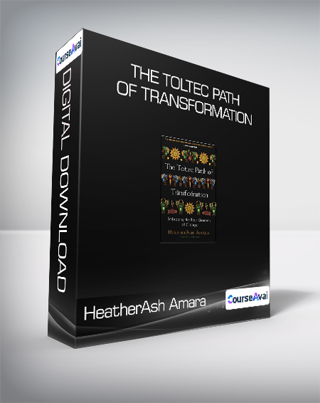 HeatherAsh Amara - The Toltec Path of Transformation