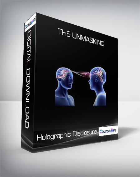 Holographic Disclosure - The Unmasking