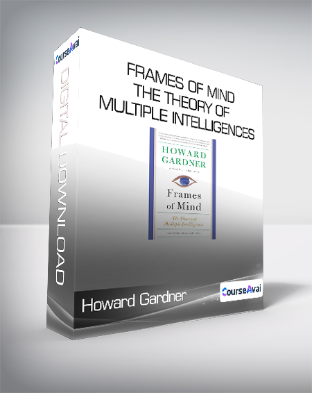 Howard Gardner - Frames of Mind - The Theory of Multiple Intelligences