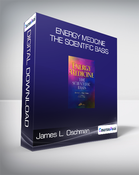 James L. Oschman - Energy Medicine - The Scientific Basis