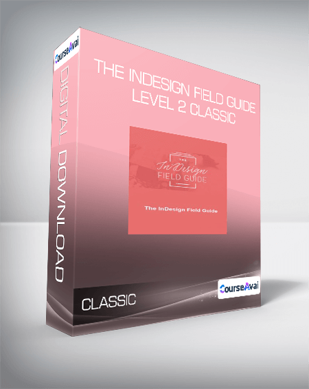 The InDesign Field Guide - Level 2 Classic