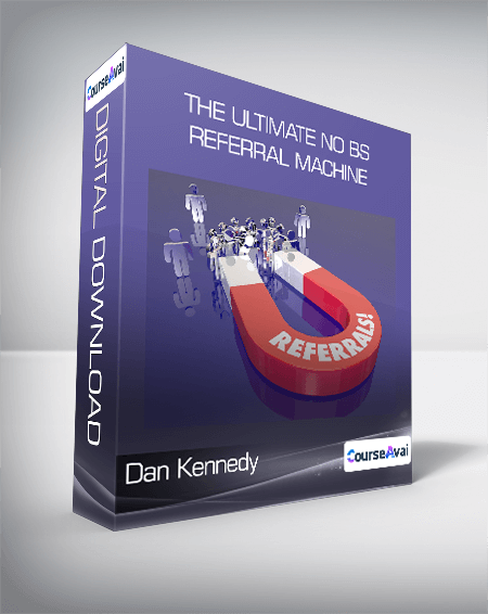 Dan Kennedy - The Ultimate No BS Referral Machine