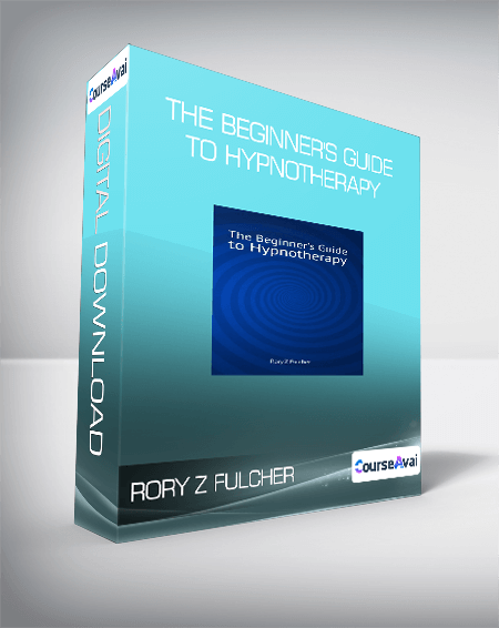 Rory Z Fulcher - The Beginner's Guide to Hypnotherapy