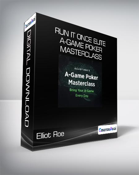 Elliot Roe - Run It Once Elite - A-Game Poker Masterclass