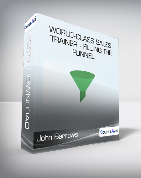 John Barrows - World-Class Sales Trainer - Filling The Funnel
