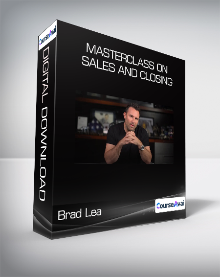 Brad Lea - Masterclass on Sales and Closing