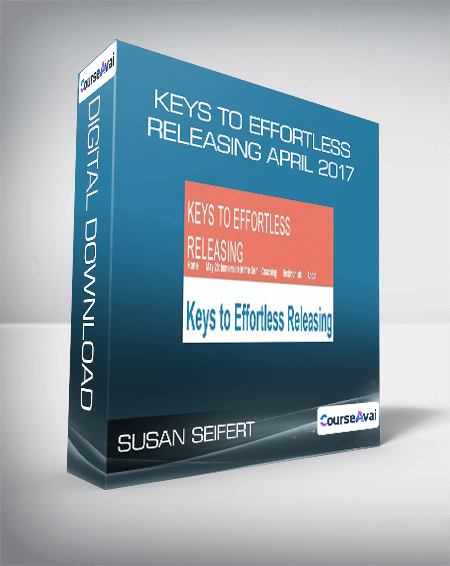 Susan Seifert - Keys to Effortless Releasing April 2017