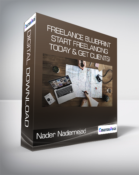 Nader Nadernejad - Freelance Blueprint: Start Freelancing Today & Get Clients!