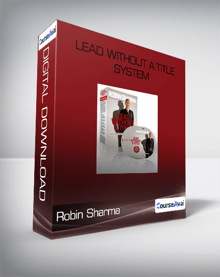 Robin Sharma - Lead Without A Title System