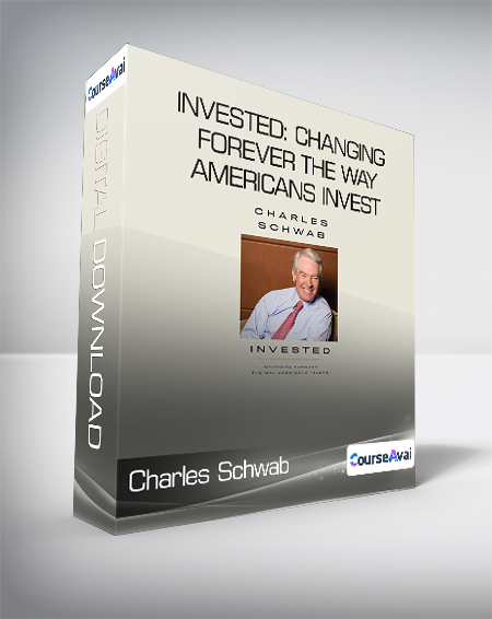 Charles Schwab - Invested: Changing Forever the Way Americans Invest