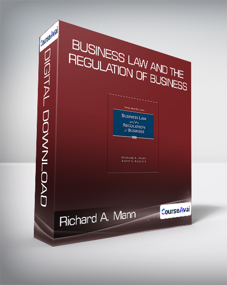 Richard A. Mann - Business Law and the Regulation of Business