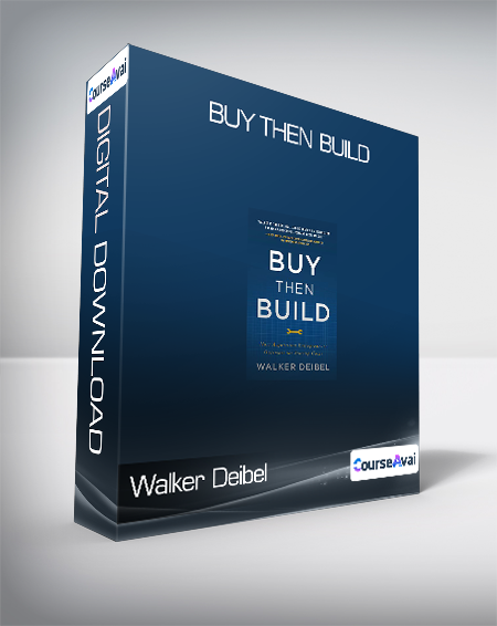 Walker Deibel - Buy Then Build