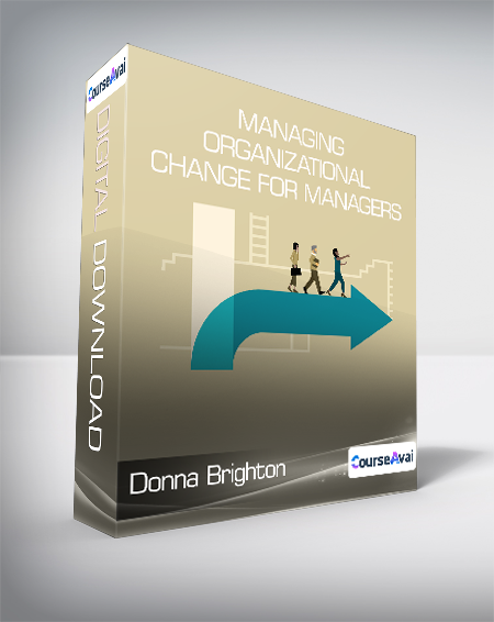 Donna Brighton - Managing Organizational Change for Managers