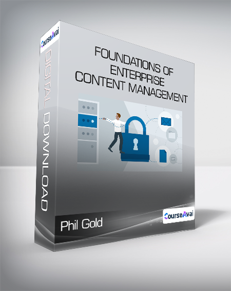 Phil Gold - Foundations of Enterprise Content Management