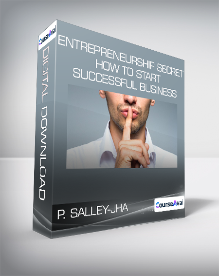 P. SALLEY-JHA . - Entrepreneurship Secret - How to start successful business