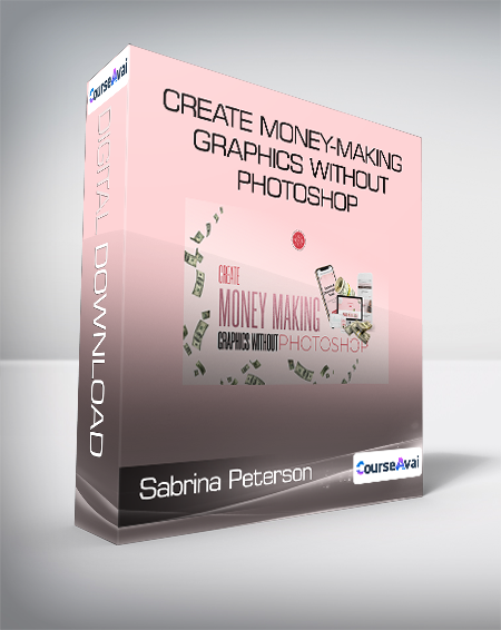 Sabrina Peterson - Create Money-Making Graphics Without Photoshop