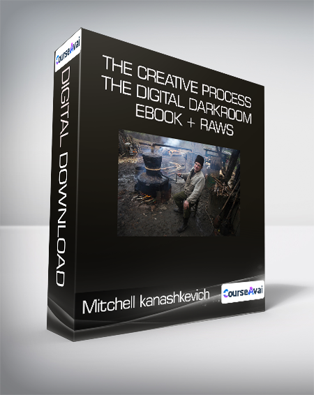 Mitchell kanashkevich - The Creative Process + The Digital Darkroom + Ebook + RAWs