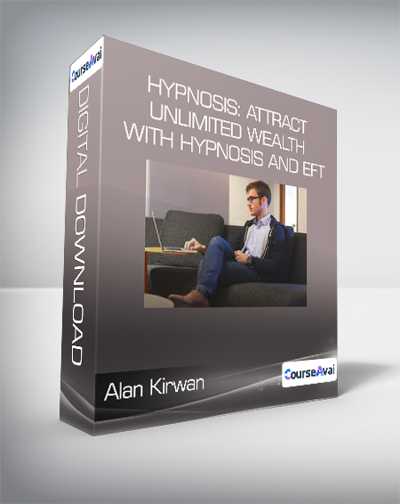 Alan Kirwan - Hypnosis: Attract Unlimited Wealth with Hypnosis and Eft