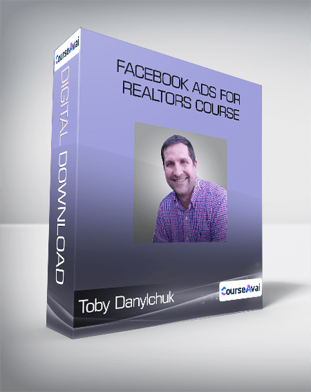 Toby Danylchuk - Facebook Ads For Realtors Course