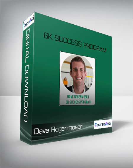 Dave Rogenmoser - 6K Success Program