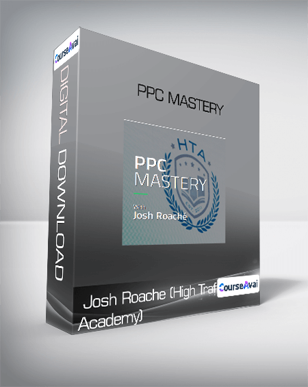 Josh Roache (High Traffic Academy) - PPC Mastery