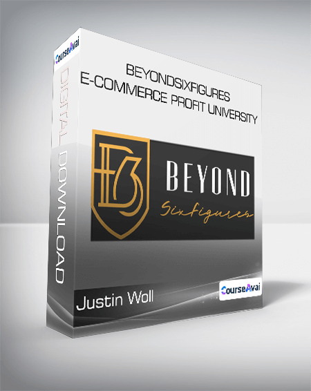 Justin Woll - BeyondSixFigures E-Commerce Profit University