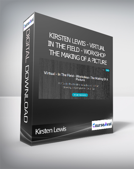 Kirsten Lewis - Virtual - In The Field - Workshop : The Making Of A Picture
