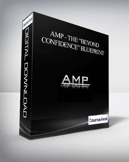 AMP - The “Beyond Confidence” Blueprint