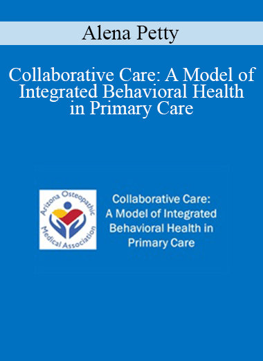 Alena Petty - Collaborative Care: A Model of Integrated Behavioral Health in Primary Care