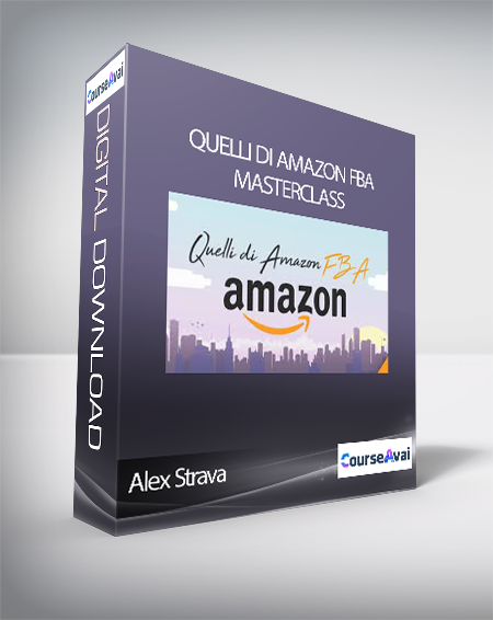 Alex Strava - Quelli Di Amazon FBA Masterclass (Quelli Di Amazon FBA” Masterclass di Alex Strava)