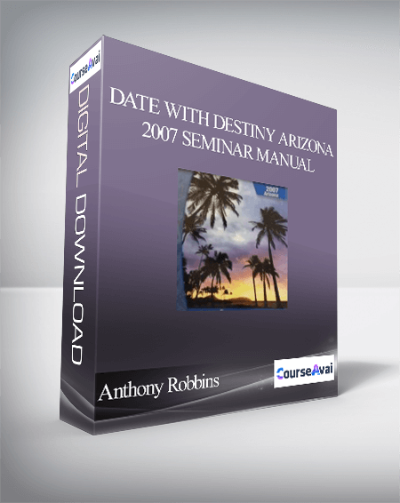 Anthony Robbins - Date with Destiny Arizona 2007 Seminar Manual