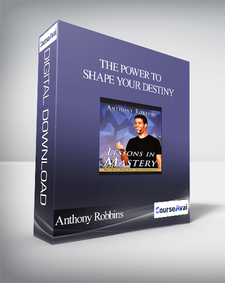 Anthony Robbins - The Power To Shape Your Destiny