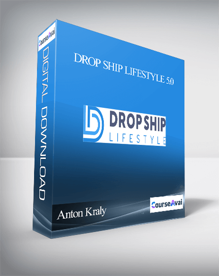 Anton Kraly - Drop Ship Lifestyle 5.0 [Premium Package]