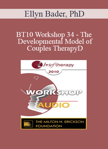 [Audio] BT10 Workshop 34 - The Developmental Model of Couples Therapy: Integrating Attachment