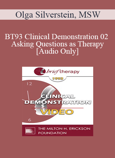 [Audio] BT93 Clinical Demonstration 02 - Asking Questions as Therapy - Olga Silverstein