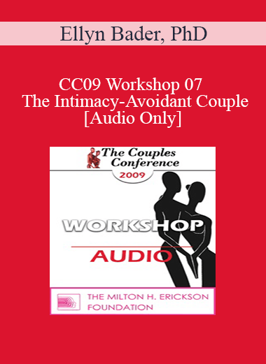 [Audio] CC09 Workshop 07 - The Intimacy-Avoidant Couple - Ellyn Bader