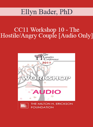 [Audio] CC11 Workshop 10 - The Hostile/Angry Couple - Ellyn Bader