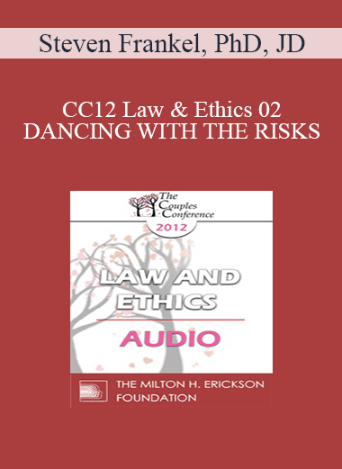 [Audio] CC12 Law & Ethics 02 - DANCING WITH THE RISKS: Safe steps; Tricky steps; Landmines - Part 2 - Steven Frankel