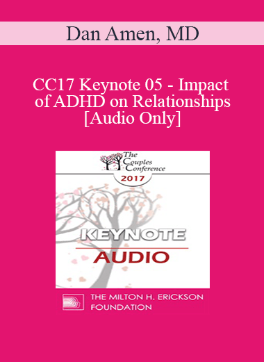 [Audio] CC17 Keynote 05 - Impact of ADHD on Relationships - Dan Amen