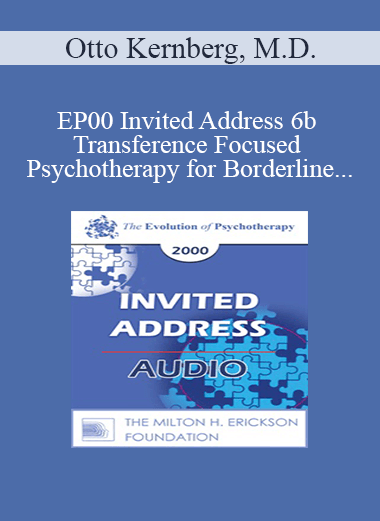 [Audio] EP00 Invited Address 6b - Transference Focused Psychotherapy for Borderline Patients - Otto Kernberg