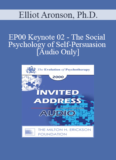 [Audio] EP00 Keynote 02 - The Social Psychology of Self-Persuasion - Elliot Aronson
