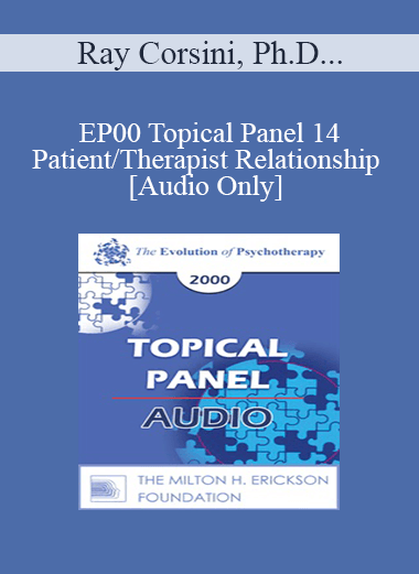 [Audio] EP00 Topical Panel 14 - Patient/Therapist Relationship - Ray Corsini