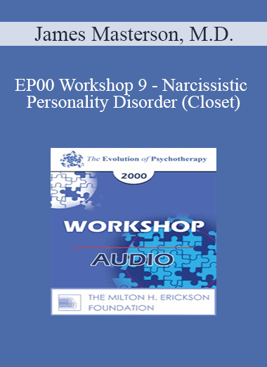 [Audio] EP00 Workshop 9 - Narcissistic Personality Disorder (Closet): A Developmental Self and Object Relations Approach - James Masterson